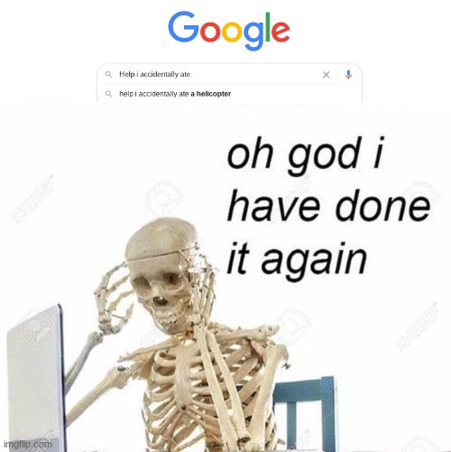 It say...Help I accidentally ate a helicopter Imgflip