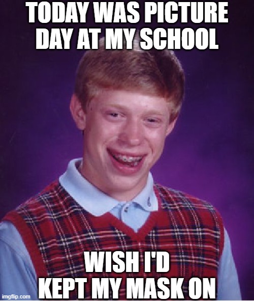 (it actually was picture day) Imgflip