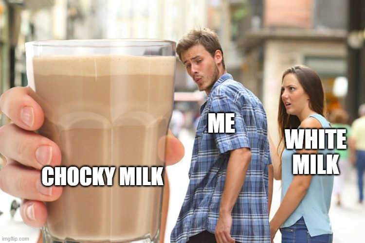 Image tagged in choccy milk Imgflip