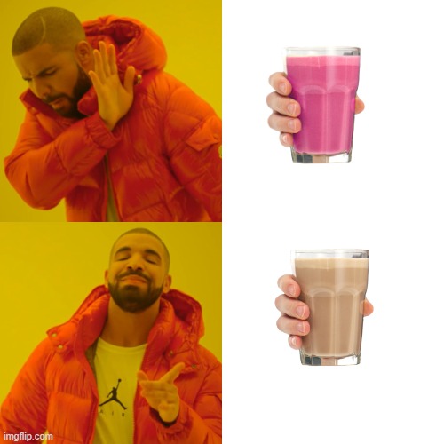Choccy Milk or Strawberry milk? Imgflip