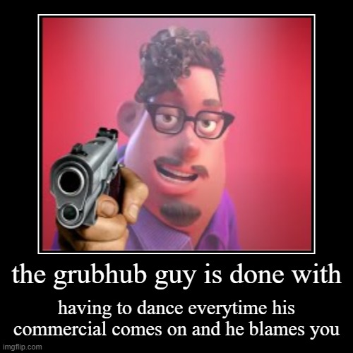 the grubhub guy is done with Imgflip