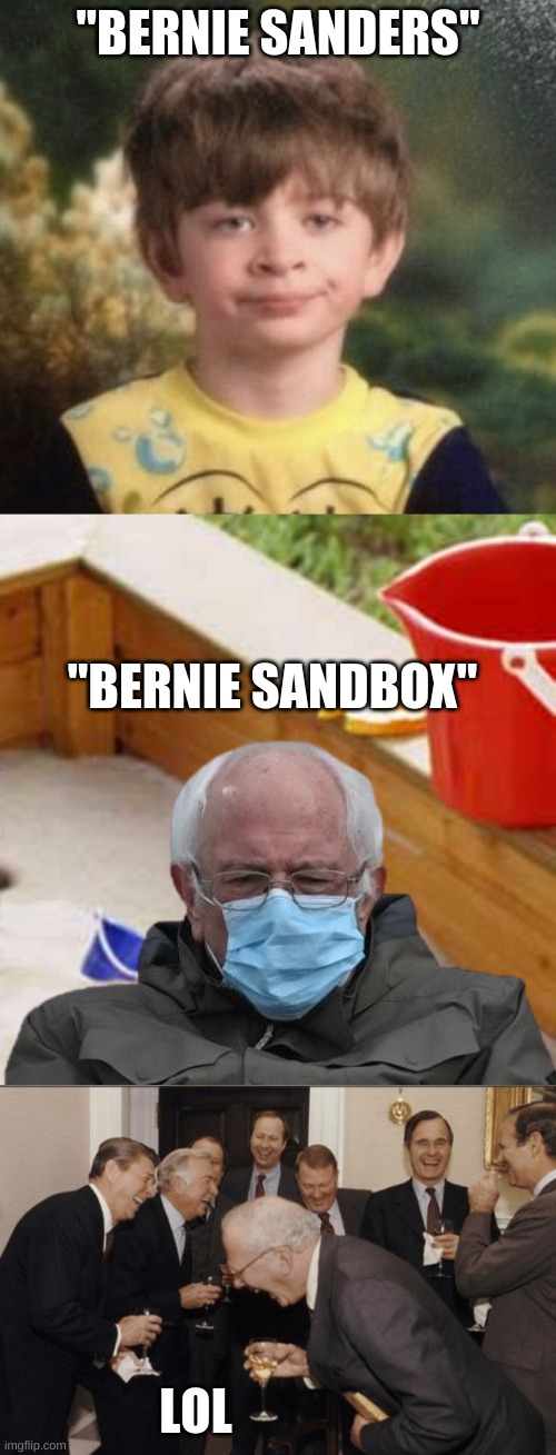 Haha... Bernie sandBOX... Imgflip