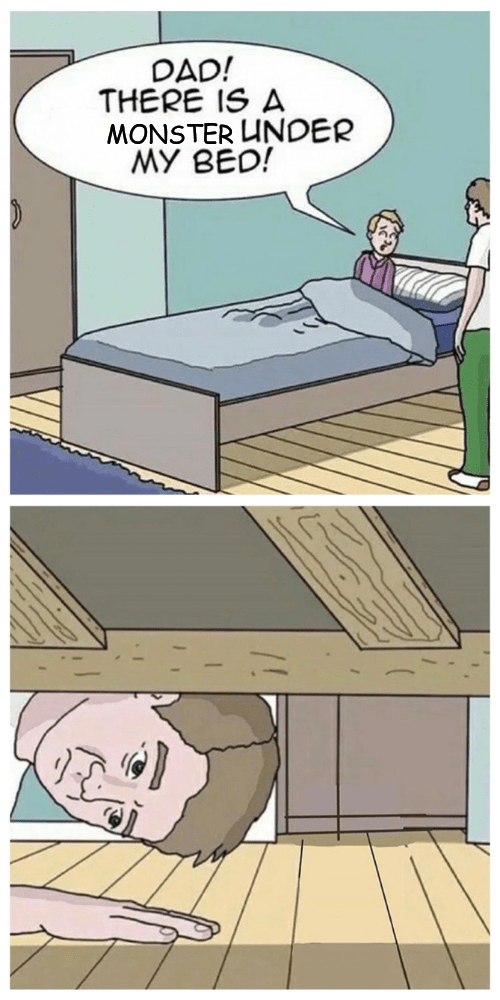 DAD! there is a monster under my bed Blank Template Imgflip
