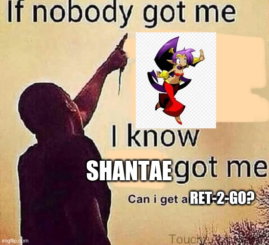 If nobody got me blank Memes Imgflip