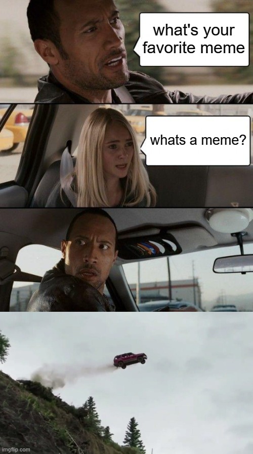 Image tagged in memes,the rock driving,car driving off cliff Imgflip