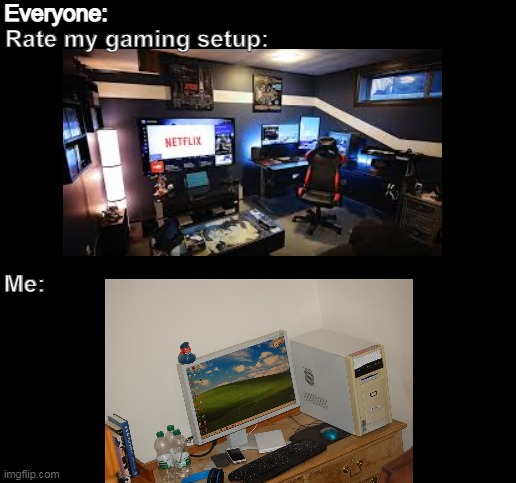 Rate my irl gaming setup Imgflip