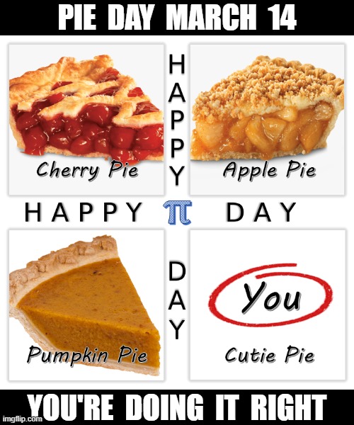 Pie Day You're Doing It Right Imgflip