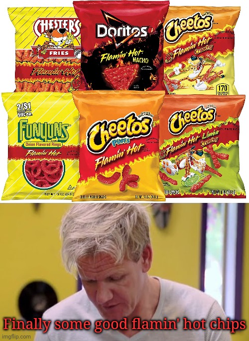 Flamin' hot chips Imgflip