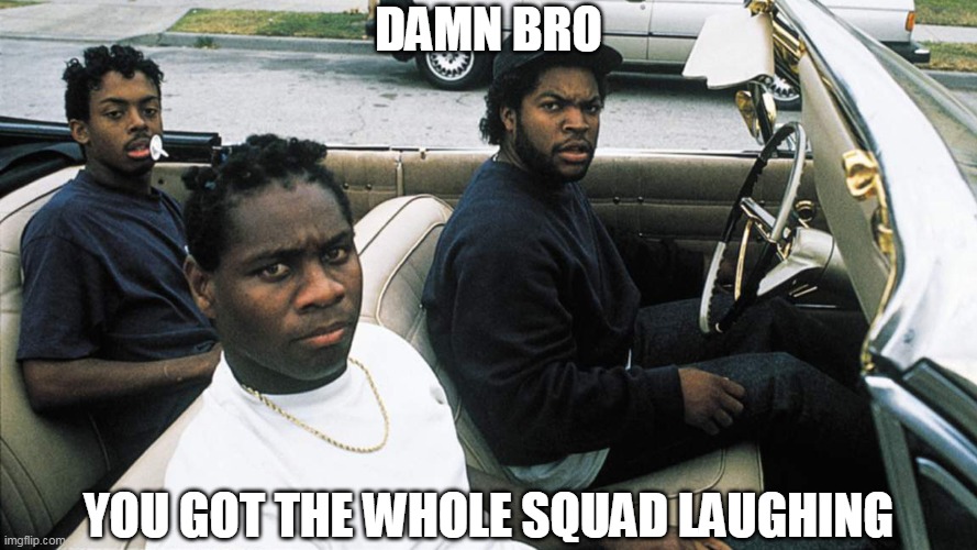 Boyz N The Hood Imgflip