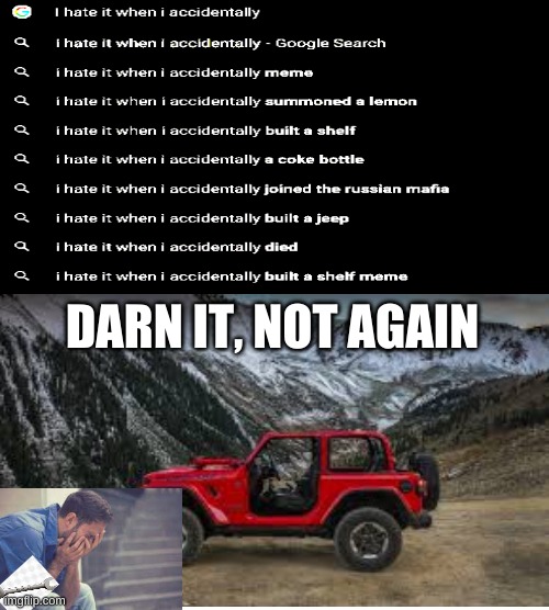 He Accidentally Built A Jeep... - Imgflip