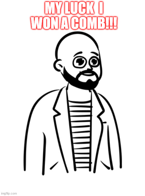 I Just Won a Comb Imgflip