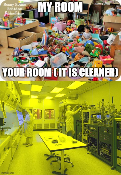 Image tagged in kid in messy room,clean room Imgflip