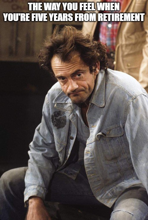 retirement Memes & GIFs Imgflip