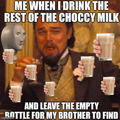 All the choccy milk Imgflip