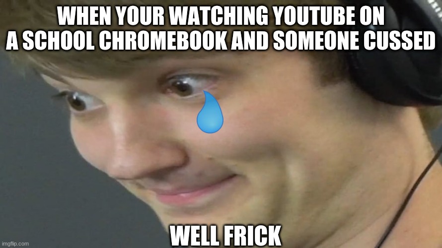youtube on a school chromebook Imgflip