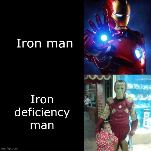 LOL...Iron 'Deficiency' Man Imgflip