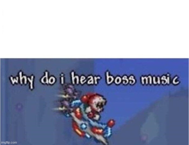 why do i hear boss music Imgflip