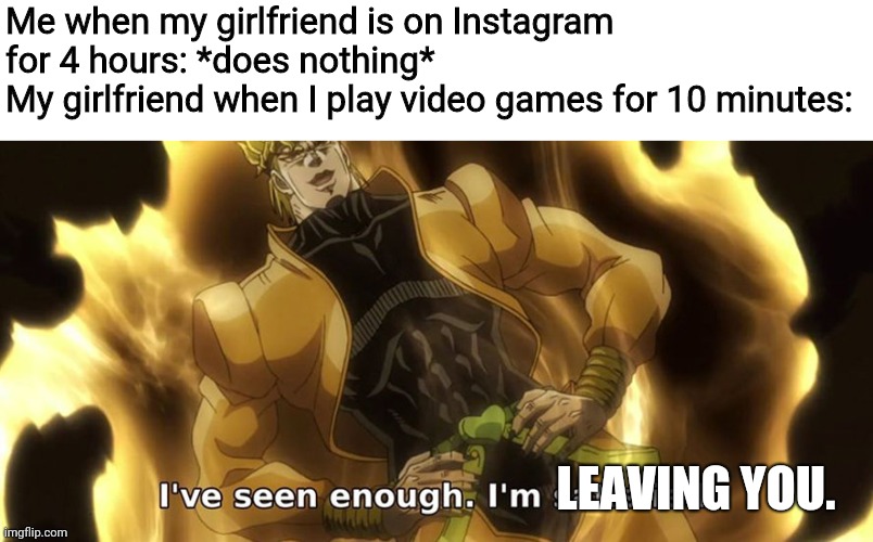 I've seen enough i'm satisfied. Imgflip