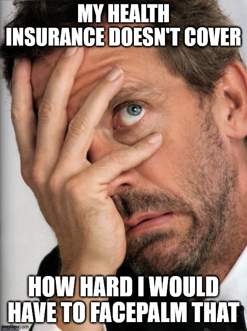 Your Insurance Doesn't Cover That Meme Insurance Memes And Funny