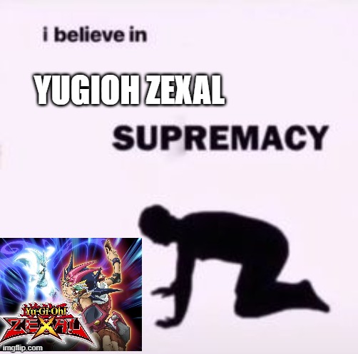 I believe in supremacy Imgflip