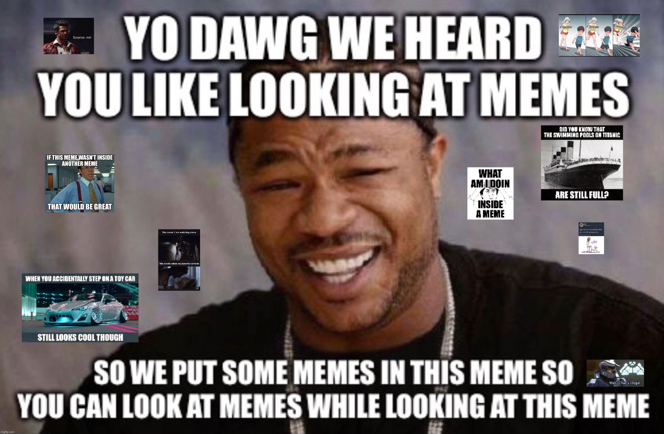 Image tagged in yo dawg heard you,memes,memes about memes,dank memes
