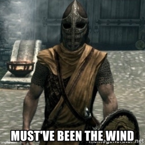 Image tagged in must've been the wind Imgflip