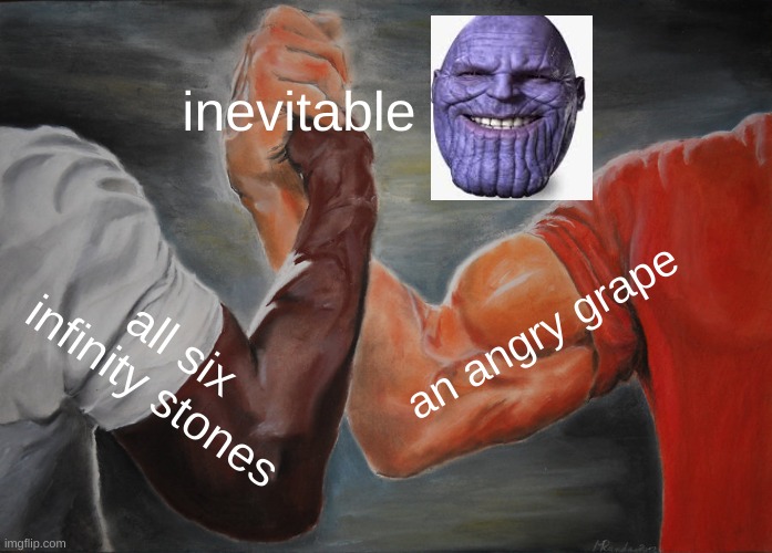 Thanos is inevitable Imgflip