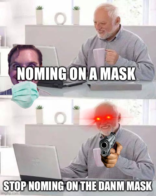 MASKS ARE NOT FOR EATING Imgflip