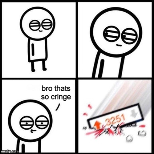 Reddit on cringe subreddits be like Imgflip