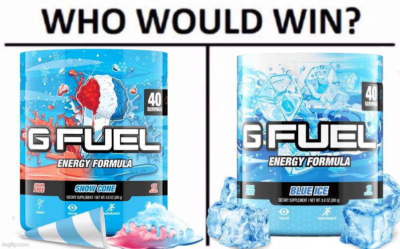 Gfuel ice and flavored ice Imgflip