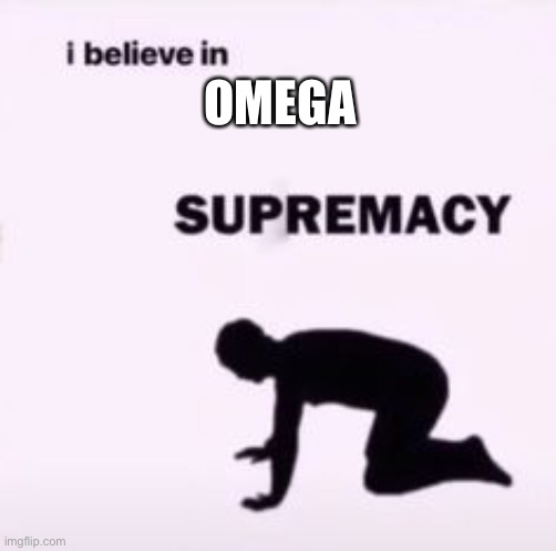 I believe in supremacy Imgflip