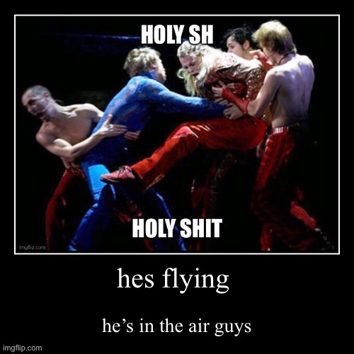 me when he’s flying Imgflip