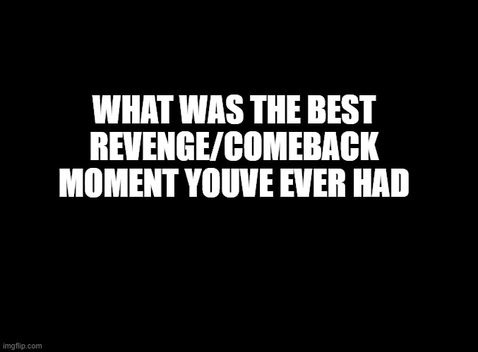 sweet revenge Imgflip
