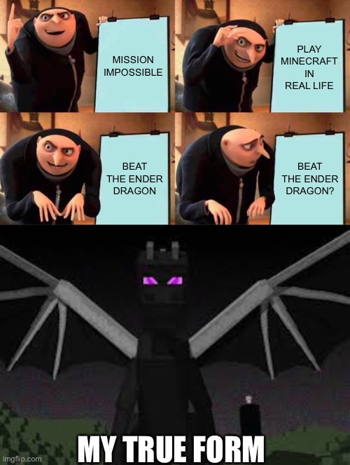 Image tagged in memes,gru's plan,ender dragon Imgflip