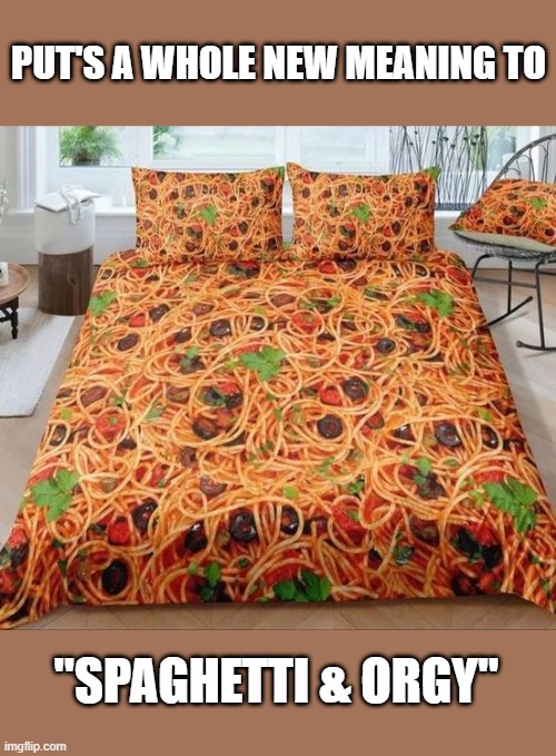 Spaghetti & Orgy Imgflip