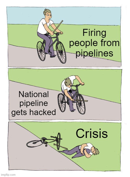 Long story short of why the pipeline hacking went crisis Imgflip
