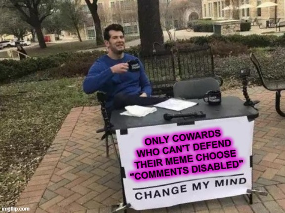 MAKING A MEME USING THIS TEMPLATE, AND THEN CHOOSING DISABLED