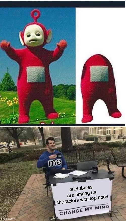 Image tagged in memes,change my mind Imgflip