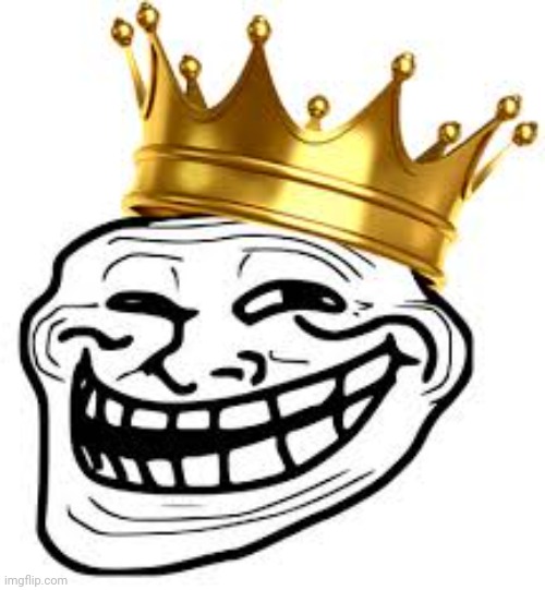 My custom template Troll face king Imgflip