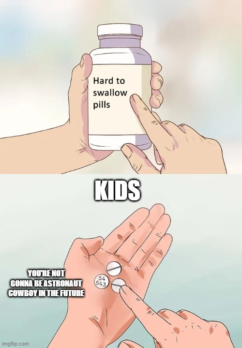 Hard To Swallow Pills Meme Imgflip
