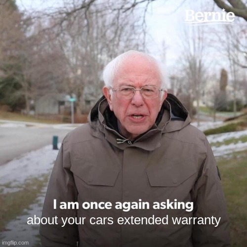 im calling you about your cars extended warranty Imgflip