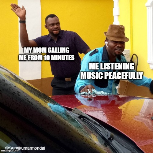 how mom calling me Imgflip