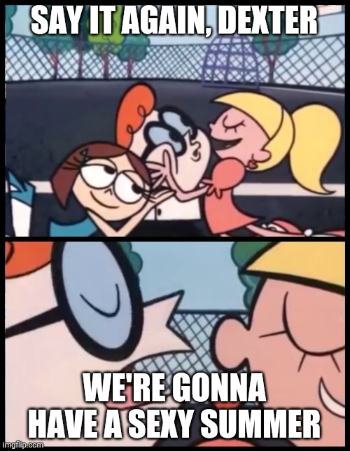 Say it Again, Dexter Meme Imgflip