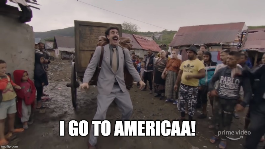 I go to Americaa! Imgflip