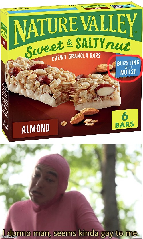 Good job, Nature Valley. Good job. Imgflip