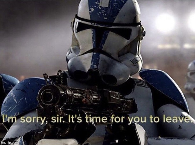 It's time for you to leave Imgflip