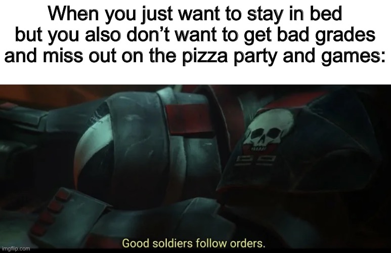 Good soldiers follow orders Imgflip