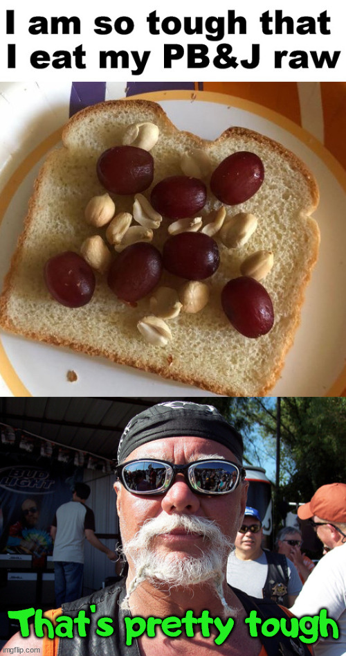 A real tough guy. Imgflip