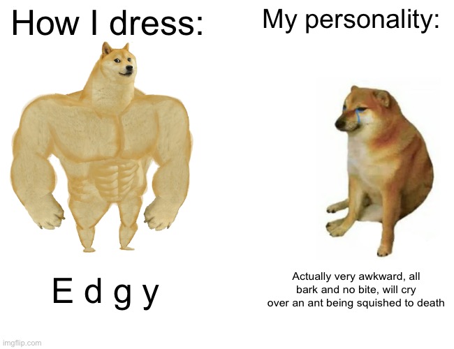 My personality vs how I dress Imgflip