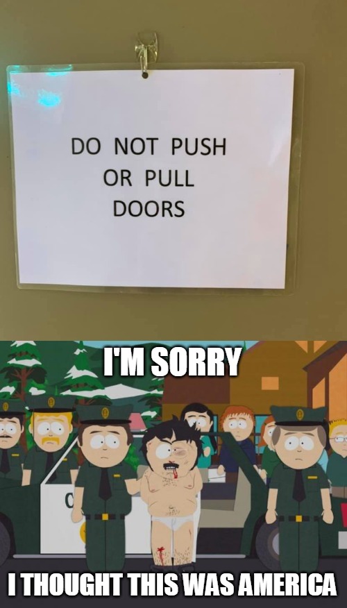 Image tagged in i thought this was america south park,memes,signs Imgflip